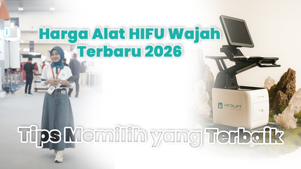 Harga Alat HIFU Wajah Terbaru 2026 dan Tips Memilih yang Terbaik